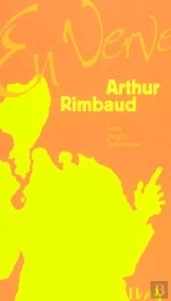 Bertrand.pt - Arthur Rimbaud ; Mots, Propos, Aphorismes