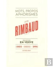 Arthur Rimbaud ; Mots, Propos, Aphorismes