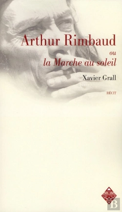 Bertrand.pt - Arthur Rimbaud Ou La Marche Au Soleil