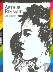 Arthur Rimbaud ; Un Poète