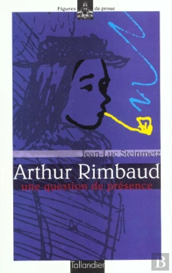Bertrand.pt - Arthur Rimbaud ; Une Question De Presence