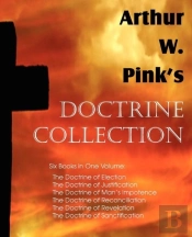 Arthur W. Pink'S Doctrine Collection