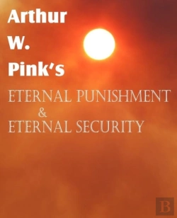 Bertrand.pt - Arthur W. Pink'S Eternal Punishment & Et