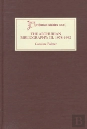 Arthurian Bibliography Iii - 1978-1992 - Author Listing And Subject Index