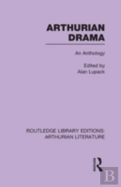 Arthurian Drama: An Anthology