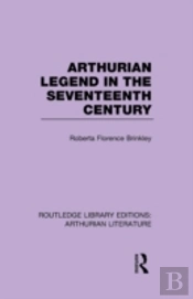 Arthurian Legend In The Seventeenth Century