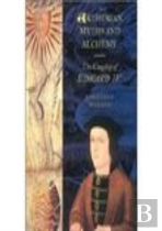 Arthurian Myths And Alchemy: The Kingship Of Edward Iv