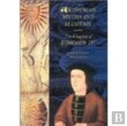 Bertrand.pt - Arthurian Myths And Alchemy: The Kingship Of Edward Iv