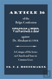 Article 36 Of The Belgic Confession Vindicated Against Dr. Abraham Kuyper
