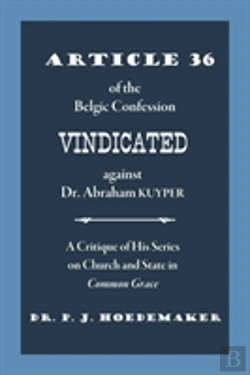 Bertrand.pt - Article 36 Of The Belgic Confession Vindicated Against Dr. Abraham Kuyper