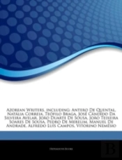 Articles On Azorean Writers, Including: Antero De Quental, Natalia Correia, Teofilo Braga, Jose Candido Da Silveira Avelar, Joao Duarte De Sousa,