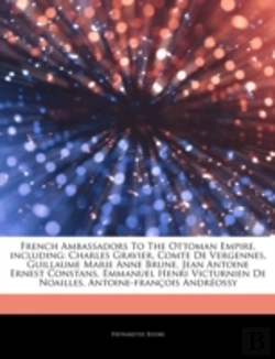Bertrand.pt - Articles On French Ambassadors To The Ottoman Empire, Including: Charles Gravier, Comte De Vergennes, Guillaume Marie Anne Brune, Jean Antoine Ernest