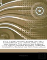 Articles On Witch Hunting, Including: Matthew Hale (Jurist), Heinrich Kramer, James Sprenger, Joseph Glanvill, Meric Casaubon, Peter Binsfeld, Trial