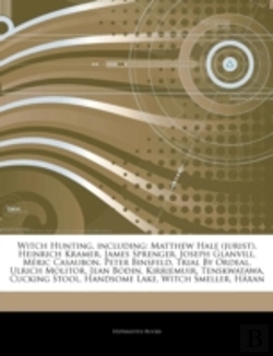 Bertrand.pt - Articles On Witch Hunting, Including: Matthew Hale (Jurist), Heinrich Kramer, James Sprenger, Joseph Glanvill, Meric Casaubon, Peter Binsfeld, Trial