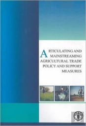 Articulating And Mainstreaming Agricultural Trade Policy And Support Measures