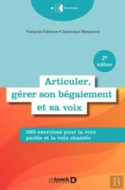 Bertrand.pt - Articuler, Gérer Son Bégaiement Et Sa Voix : 380 Exercices Pratiques