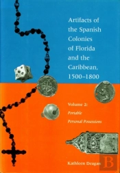 Artifacts Of The Spanish Colonies Of Florida And The Caribbean, 1500-1800
