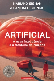 Artificial - A Nova Inteligência e a Fronteira do Humano