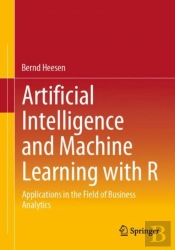 Artificial Intelligence And Machine Learning With R