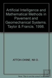 Artificial Intelligence And Mathematical Methods In Pavement And Geomechanical Systems