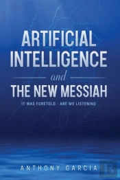 Artificial Intelligence And The New Messiah