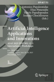 Artificial Intelligence Applications And Innovations. Aiai 2025 Ifip Wg 12.5 International Workshops