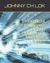 Artificial Intelligence Brings Positive Or Negative Impact