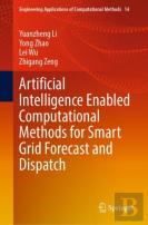 Artificial Intelligence Enabled Computational Methods For Smart Grid Forecast And Dispatch