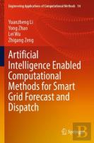 Artificial Intelligence Enabled Computational Methods For Smart Grid Forecast And Dispatch