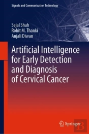 Artificial Intelligence For Early Detection And Diagnosis Of Cervical Cancer