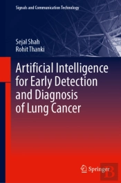 Artificial Intelligence For Early Detection And Diagnosis Of Lung Cancer