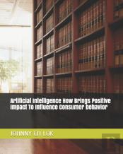 Artificial Intelligence How Brings Positive Impact To Influence Consumer Behavior