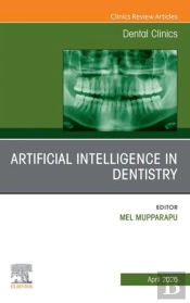 Artificial Intelligence In Dentistry, An Issue Of Dental Clinics Of North America