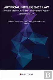 Artificial Intelligence Law : Between Sectoral Rules And General Regime ; Comparative Law Perspective
