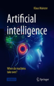 Artificial Intelligence - When Do Machines Take Over?