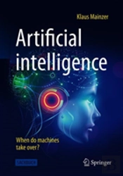 Artificial Intelligence - When Do Machines Take Over?