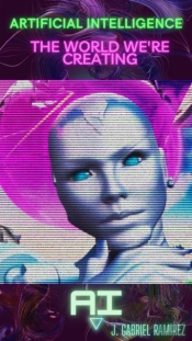 Artificial Intelligence_The World We'Re Creating