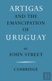 Artigas And The Emancipation Of Uruguay