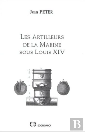 Artilleurs De La Marine Sous Louis Xiv (Les)