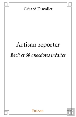 Bertrand.pt - Artisan Reporter : Récit Et 60 Anecdotes Inédites