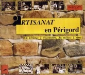 Artisanat En Périgord ; Un Héritage À Transmettre, Des Métiers À Vivre