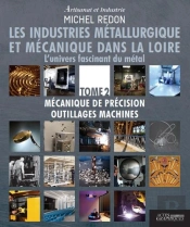Artisanat Et Industrie : Les Industries Métallurgique Et Mécanique Dans La Loire