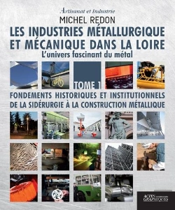 Bertrand.pt - Artisanat Et Industrie : Les Industries Métallurgique Et Mécanique Dans La Loire Tome 1 ; L'Univers Fascinant Du Métal