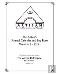 Artisan'S Annual Calendar And Log Book - Volume 2 - 2021