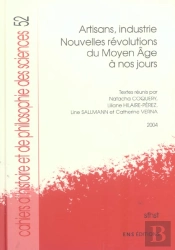 Artisans, Industrie ; Nouvelles Revolutions Du Moyen Age A Nos Jours