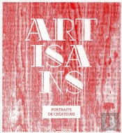 Artisans, Portraits De Createurs