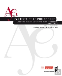 Bertrand.pt - Artiste Et Le Philosophe ; L'Histoire De L'Art À L'Épreuve De La Philosophie Au Xviie Siècle