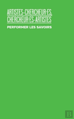 Bertrand.pt - Artistes-Chercheur.Es, Chercheur.Es-Artistes  Performer Les Savoirs