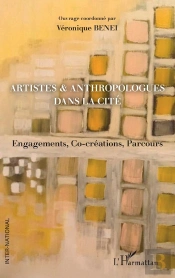 Artistes & Anthropologues Dans La Cité ; Engagements, Co-Créations, Parcours