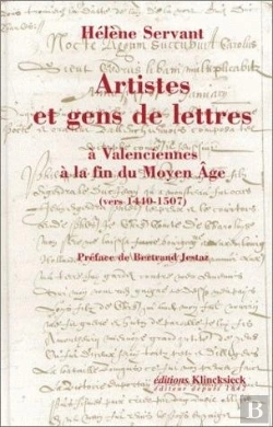 Bertrand.pt - Artistes Et Gens De Lettres À Valenciennes À La Fin Du Moyen Âge (Vers 1440-1507)